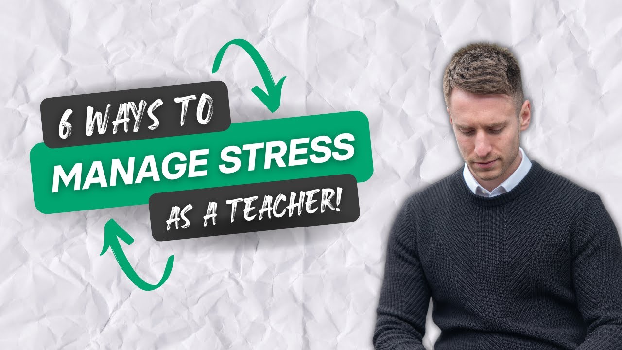 6 Ways To Manage Stress & Anxiety As A Teacher - YouTube