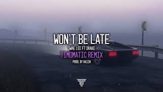 Download Lagu Won't Be Late - Swae Lee Ft Drake (Timomatic Remix) MP3