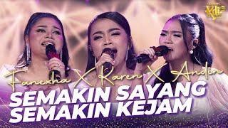 Fanesha x Karen x Andin - Semakin Sayang Semakin Kejam | KONTES  KDI 2024