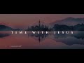 Time with jesus   meditation music  worship music for prayer  45minutes of instrumental