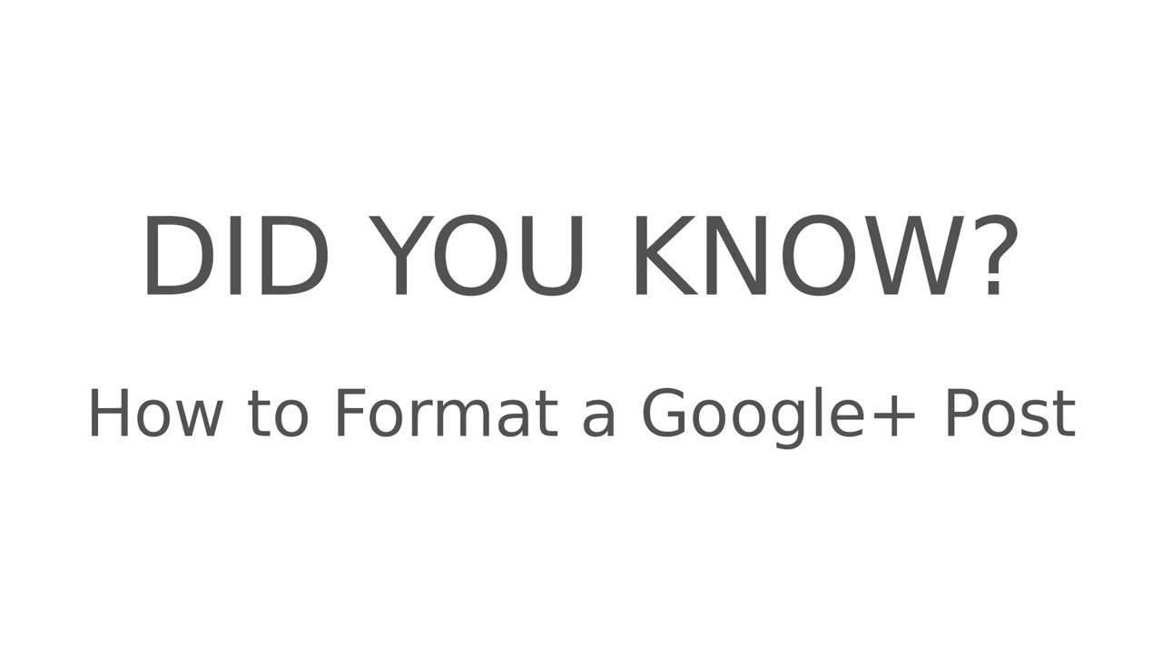 DID YOU KNOW? How to Format a Google+ Post - YouTube