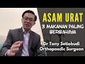 3 MAKANAN PALING BERBAHAYA UNTUK ASAM URAT