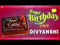 Divyanshi happy birt.ay  happy birt.ay song for divyanshi