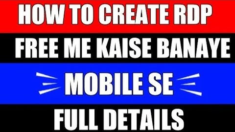 How To Create Free RDP Lifetime/RDP Kaise Banaye In Mobile Full Details/How to create RDP high speed