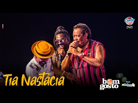Bom Gosto feat. É o Tchan - Tia Nastácia  ( DVD Curtir a Vida )