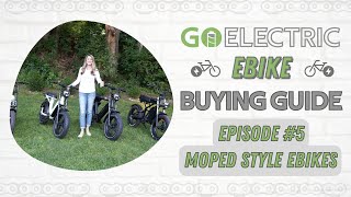Moped Style eBikes : Buying Guide Ep#5