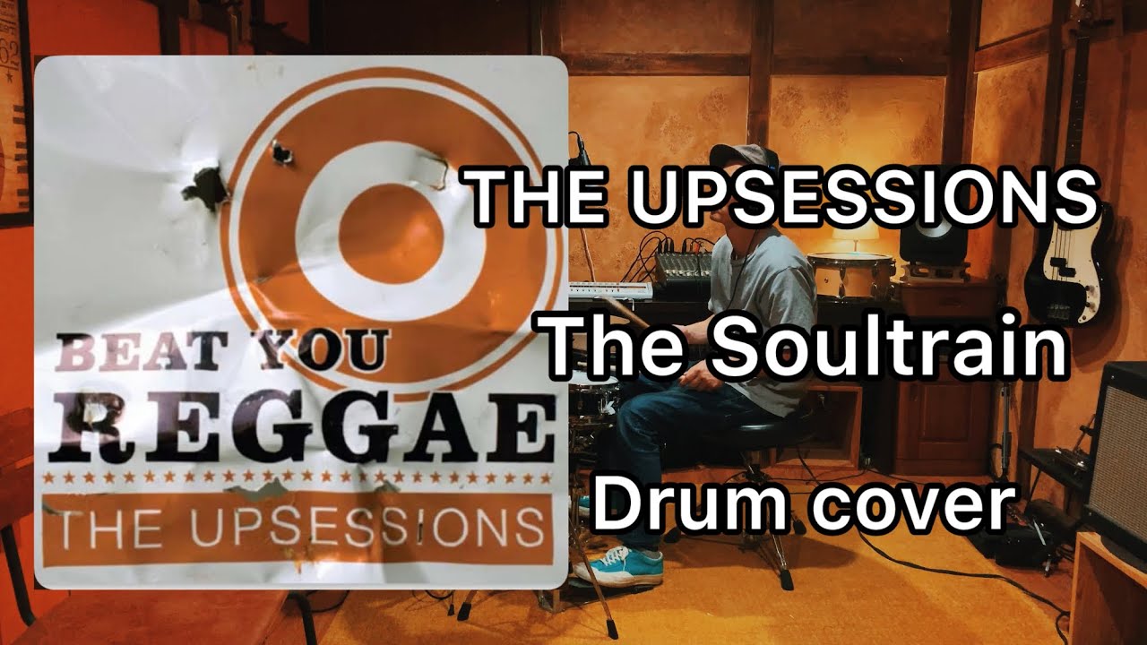 The Soultrain - The Upsessions - Drum cover