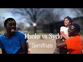 Pholo vs Sydo | SEMIFINALS 