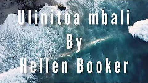 ULINITOA MBALI (Official Lyric Video)-Hellen Booker