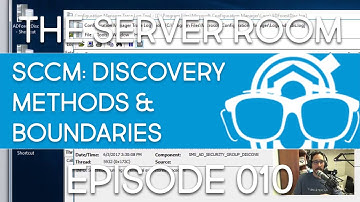 The Server Room - Configure Discovery Methods & Boundaries in SCCM 1703 - Episode 010