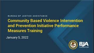 Community Based Violence Intervention and Prevention Initiative Performance Measures Training