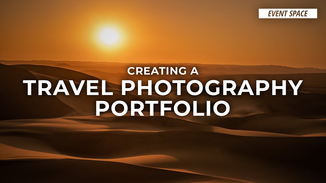 How to Create a Travel Photography Portfolio Part 6 of 6 B&H Event