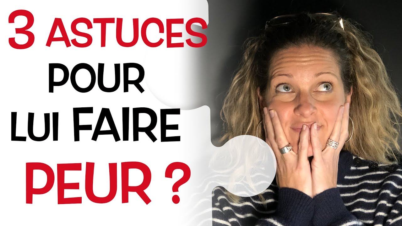 COMMENT lui faire PEUR de vous PERDRE ? - YouTube