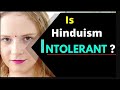 Is Hinduism Intolerant? | Let's check if you are brainwashed about Hindus | Karolina Goswami