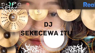 SEKECEWA ITU - DJCantik ( Remix ) || Real Drum Cover