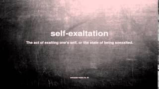 What does self-exaltation mean