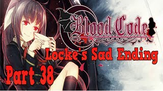 Blood Code Playthrough - Locke's Sad Ending part 38