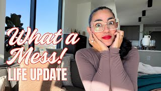 What a Mess! Life Update