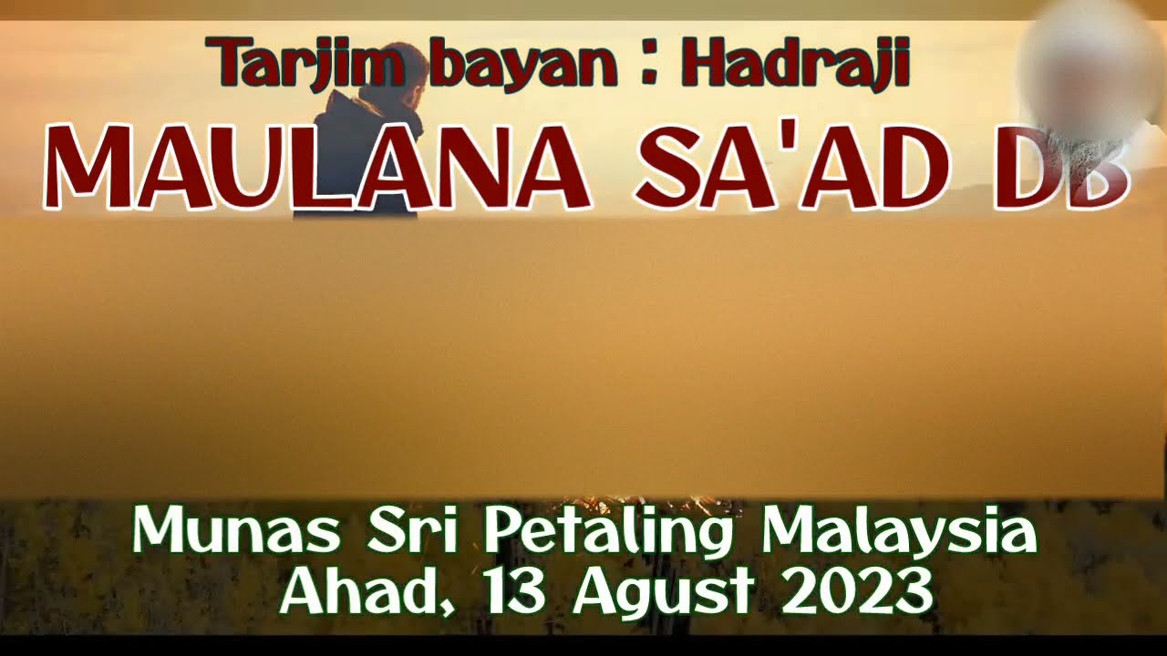 Bayan (tarjim) Hadraji Maulana Sa'ad DB Munas Ahad, 13 Agust 2023 Sri Petaling Malaysia