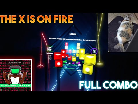 I think the X is on fire | Beat Saber| THE X IS ON FIRE (FULL COMBO)
