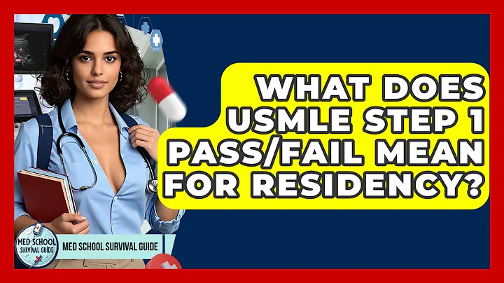 What Does USMLE Step 1 Pass/fail Mean For Residency? - Med School Survival Guide