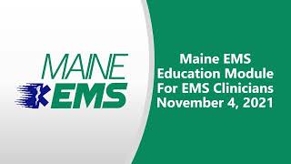 Maine EMS Education Module Updates for EMS Clinicians