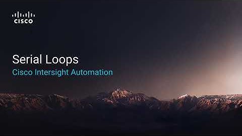 Intersight Automation Serial Loop Overview