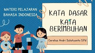 Kata Dasar dan Kata Berimbuhan - Pelajaran Bahasa Indonesia