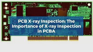 Pcb X Ray Inspection The Importance Of X Ray Inspection In Pcba