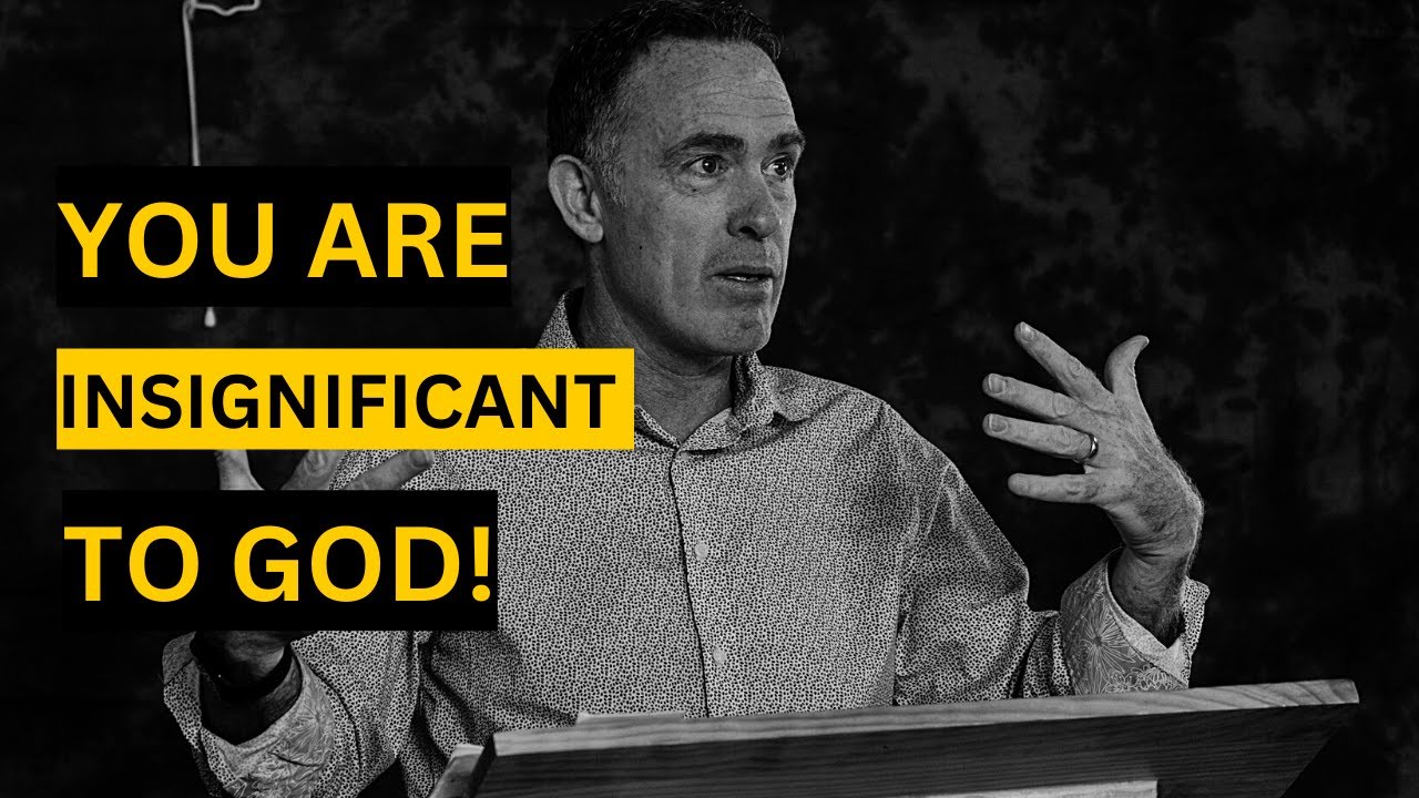You Insignificant Why You Are Insignificant to God - YouTube