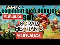 Comment bien dbuter sur scrap mechanic survivalexplicationpartie 1