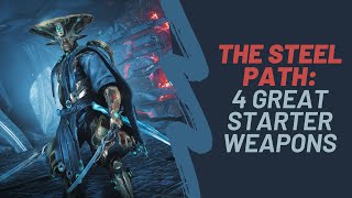 4 Easy to Obtain GREAT Starter Weapons for Steel Path - Warframe Guide