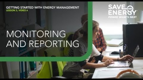 Getting Started with Energy Management Lesson Three: Monitoring and Reporting