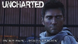 UNCHARTED-Nathan Drake GMV(Ashes Remain - On my Own)