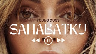 SAHABAT - Young Guns (Video Lirik)