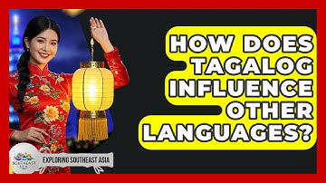 How Does Tagalog Influence Other Languages? - Exploring Southeast Asia