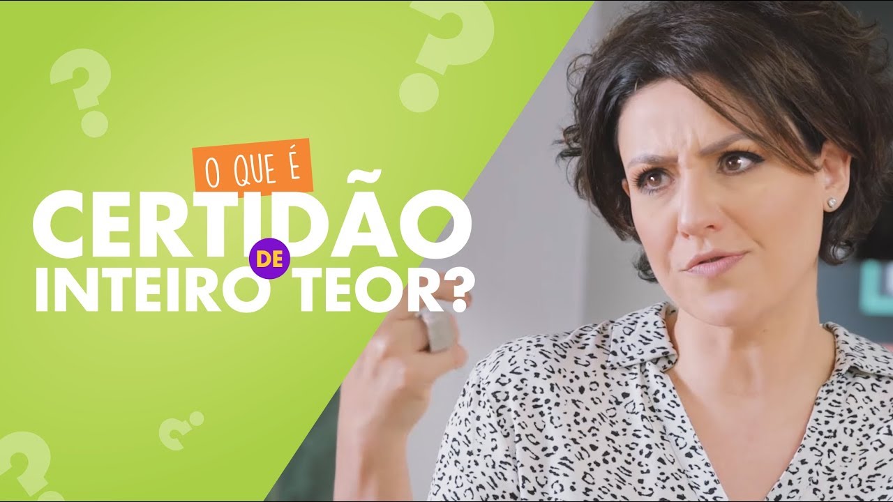 Qual A Finalidade Da Certidão De Inteiro Teor?