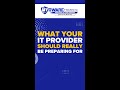 What Your IT Provider Should Really Be Preparing For