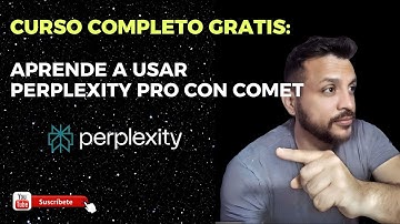 Curso completo GRATIS: Aprende a usar Perplexity Pro con Comet