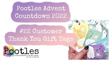Pootles Advent Countdown 2022 #22 Customer Thank You Gift Tags