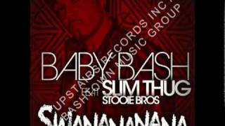 Baby Bash - SWANANANANA (Feat. Slim Thug & Stooie Bros.)