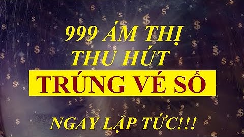 999 Ám thị TRÚNG VÉ SỐ - Thu hút TRÚNG SỐ ngay lập tức || Sức mạnh tiềm thức LHD