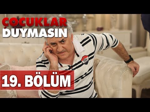 Çocuklar Duymasın 19. Bölüm