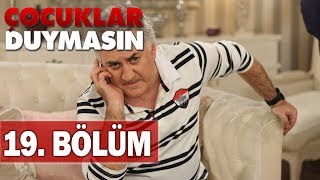 Çocuklar Duymasın 19 Bölüm