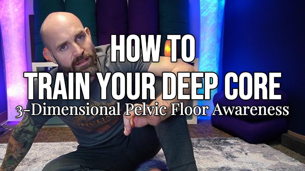 How to Train Your Deep Core: 3 Dimensional Pelvic Floor Awareness
