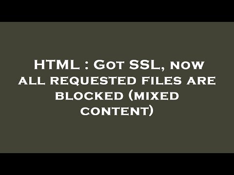 HTML : Got SSL, now all requested files are blocked (mixed content)