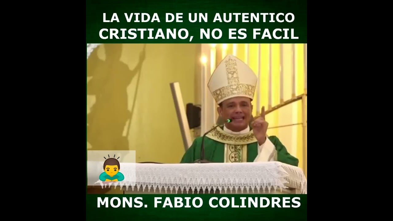LA VIDA DE UN AUTÉNTICO CRISTIANO NO ES FÁCIL. MONS.FABIO COLINDRES