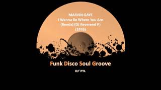 MARVIN GAYE - I Wanna Be Where You Are (Remix) (DJ Reverend P) (1976)