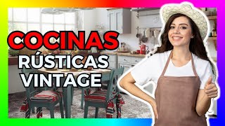 🍳 ¿Cómo decorar COCINAS Rústicas Vintage? - Mejores trucos para decorar combinar estilos