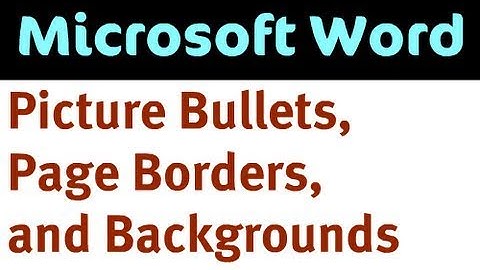 Word 2007: Picture Bullets, Page Borders, and Backgrounds